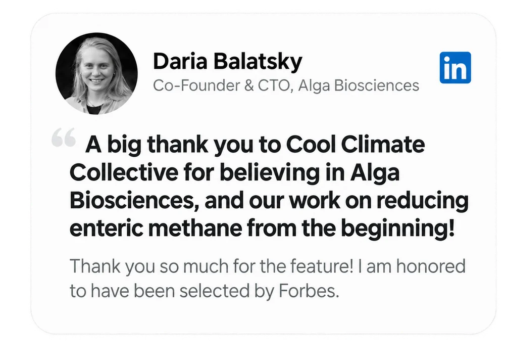 Daria Balatsky, Co-Founder & CTO, Alga Biosciences: “A big thank you to Cool Climate Collective for believing in Alga Biosciences, and our work on reducing enteric methane from the beginning!” On being selected by Forbes.